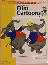 How to Animate Film Cartoons (How to Draw and Paint Ser) How to Animate Film Cartoons (How to Draw and Paint Ser)