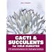 Cacti and Succulents for Cold Climates: 274 Outstanding Species for Challenging Conditions