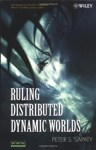Ruling Distributed Dynamic Worlds (Wiley Series on Parallel and Distributed Computing) On Sale