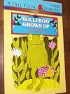 Bullfrog Grows Up