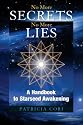 No More Secrets, No More Lies: A Handbook to Starseed Awakening (Sirian Revelations)