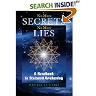 No More Secrets, No More Lies: A Handbook to Starseed Awakening (No More Secrets, No More Lies) by Patricia Cori