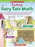 Funny Fairy Tale Math: 15 Rib-Tickling Reproducible Stories With Companion Word Problems That Build Key Math Skills and Concepts
