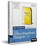 Microsoft Office SharePoint Designer 2007 - Das Handbuch, inkl. Testversion von SharePoint Designer 2007