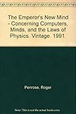 The emperor's new mind : concerning computers, minds, and the laws of physics
