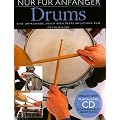 Nur F�r Anf�nger - Drums: Eine umfassende, reich bebilderte Anleitung zum Drumspielen