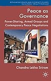 Peace as governance : power-sharing, armed groups and contemporary peace negotiations