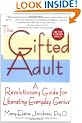 The Gifted Adult: A Revolutionary Guide for Liberating Everyday Genius(tm)