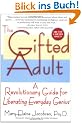 The Gifted Adult: A Revolutionary Guide for Liberating Everyday Genius(tm)