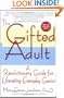 The Gifted Adult: A Revolutionary Guide for Liberating Everyday Genius(tm)