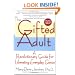 The Gifted Adult: A Revolutionary Guide for Liberating Everyday Genius(tm)