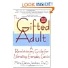 The Gifted Adult: A Revolutionary Guide for Liberating Everyday Genius(tm)