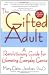 The Gifted Adult: A Revolutionary Guide for Liberating Everyday Genius(tm)