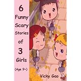 Six Funny Scary Stories of Three Girls (Children's Books)di Vicky Gao