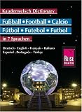 Fußball-Wörterbuch in 7 Sprachen. Kauderwelsch: 220 Fußball-Begriffe in Deutsch, Englisch, Französisch, Italienisch, Spanisch, Portugiesisch und Türkisch