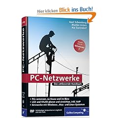 PC-Netzwerke: LAN und WLAN einrichten. Mit VoIP (Voice over IP), Asterisk und Skype, openSUSE, Knoppix, FLI4L. Aktuell zu Windows Vista und Windows 7, Mac mit PCs vernetzen (Galileo Computing)
