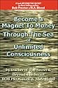 Become a Magnet to Money Through the Sea of Unlimited Consciousness