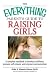 Book The Everything Parent's Guide To Raising Girls: A Complete Handbook to Develop Confidence, Promote Self-Esteem and Improve Communication (Everything: 