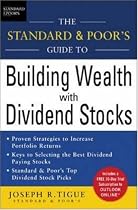 The Standard & Poor's Guide to Building Wealth with Dividend Stocks (Standard & Poor's Guide to)