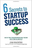 6 Secrets to Startup Success: How to Turn Your Entrepreneurial Passion into a Thriving Business
