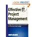Effective IT Project Management: Using Teams to Get Projects Completed on Time and Under Budget