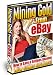 Mining Gold On Ebay - Secrets To Earn Big Bucks w/ Online Auctions! Rake In eBay Profits w/ Tips & Tricks The Pros Use! by Michael Rasmussen and Jason Tarasi