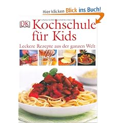 Kochschule f�r Kids: Leckere Rezepte aus der ganzen Welt