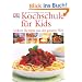Kochschule f�r Kids: Leckere Rezepte aus der ganzen Welt