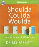 Shoulda, Coulda, Woulda: Release Regret, Find Your Future