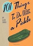 101 Things to do with a Pickle