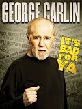 George Carlin: It`s Bad For Ya!