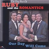 Our Day Will Come: the Very Best of Ruby & the Romantics