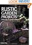 Rustic Garden Projects: 28 Decorative Accents You Can Build
