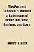 The Portrait Collector's Manual, a Catalogue of Prints Old, New, Curious, and Rare