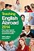 Teaching English Abroad 2014: Your Expert Guide to English Foreign Language Teacher Training Courses and to Teaching English Around the World