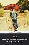 The Real Story of Ah-Q and Other Tales of China: The Complete Fiction of Lu Xun (Penguin Classics)