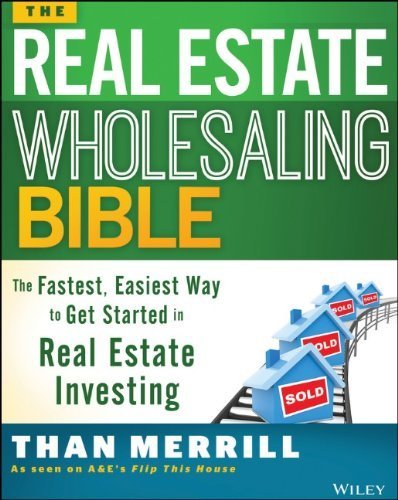 The Real Estate Wholesaling Bible: The Fastest, Easiest Way to Get Started in Real Estate Investing by Merrill, Than (2014) Paperback