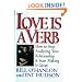 Love is a Verb: How to Stop Analyzing Your Relationship and Start Making it Great!