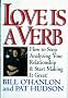 Love Is a Verb: How to Stop Analyzing Your Relationship and Start Making It Great !