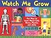 Watch Me Grow: Fun Ways to Learn about Cells, Bones, Muscles, and Joints