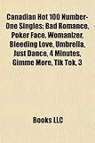 Canadian Hot 100 Number-One Singles: Bad Romance, Poker Face, Womanizer, Bleeding Love, Umbrella, Just Dance, 4 Minutes, Gimme More, Tik Tok, 3-