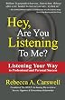 Hey, Are You Listening To Me?: Listening Your Way to Professional and Personal Success