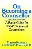 On Becoming a Counsellor
 A Basic Guide for Non-professional Counsellors,
Eugene Kennedy