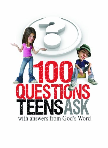 100 Questions Teens Ask with answers from God's Word