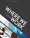 Where We Work: Creative Office Spaces