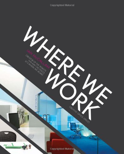 Where We Work; Creative Office Spaces