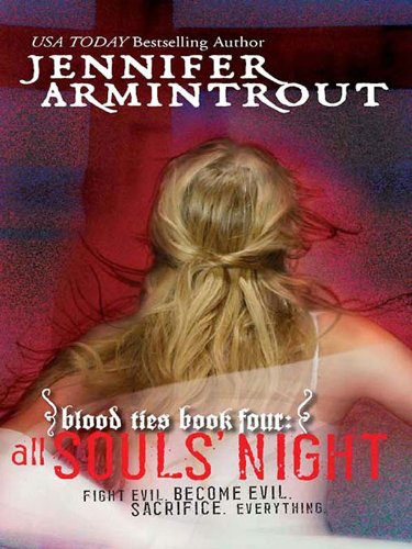 Blood Ties Book Four: All Souls' Night (A Bloodties Novel), by Jennifer Armintrout Blood Ties Book Four: All Souls' Night (A Bloodties Novel), by Jennifer Armintrout