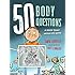 50 Body Questions: A Book That Spills Its Guts (50 Questions)