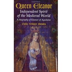 Queen Eleanor: Independent Spirit of the Medieval World: A Biography of Eleanor of Aquitaine