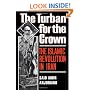 The Turban for the Crown: The Islamic Revolution in Iran (Studies in Middle Eastern History)